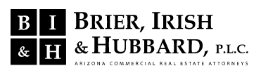 Brier, Irish & Hubbard, P.L.C. http://bihlaw.com/ Arizona Commercial Real Estate Attorneys